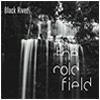 Cold Field : Black River - CD