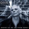 Dive : Where do we go from here? - CD
