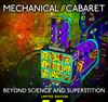 Mechanical Cabaret : Beyond Science and Superstiti