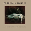 Porcelain Dancer : A Documentary about Nightmares 