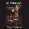 All Living Fear : Home Too Soon - CD
