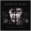 Boxes of Blow : Human Cries - CD