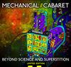 Mechanical Cabaret : Beyond Science and Superstiti