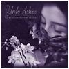 Unto Ashes : Orchids Grew Here - CD