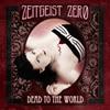 Zeitgeist Zero : Dead to the World - CD