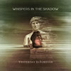 Whispers in the Shadows : Yesterday is Forever - C