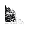 White Birches : A New Reign - CD