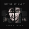 Boxes of Blow : Human Cries - CD